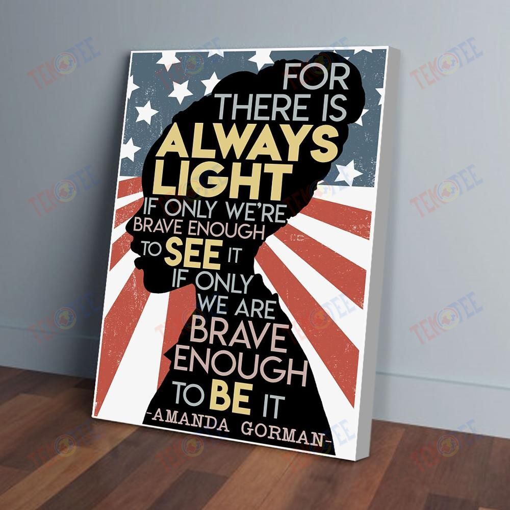 Canvas Art Prints For There Is Always Light If Only We Re Brave Enough To See Amanda Gorman Canvas