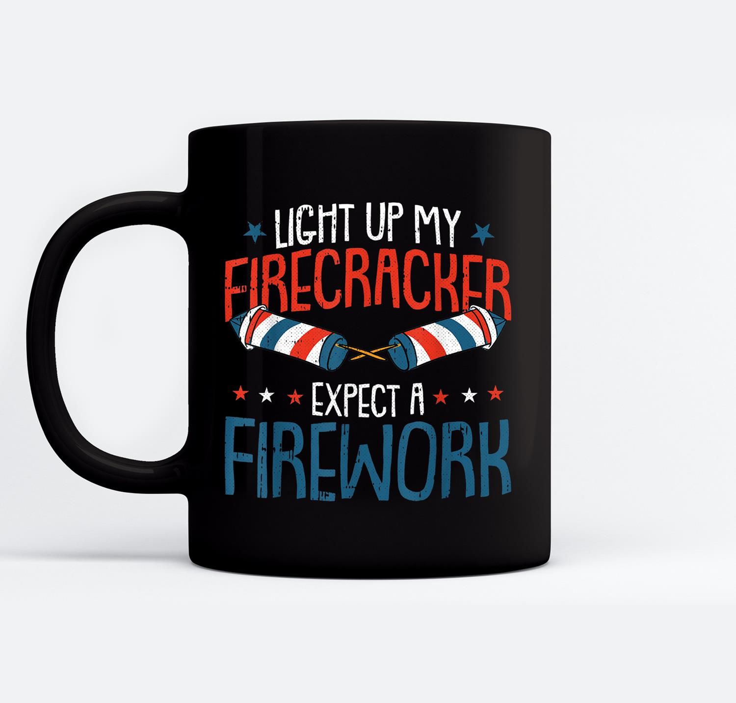 Light Up My Firecracker 4Th Of July Adult Humor Patriotic Ceramic Coffee Black Mugs