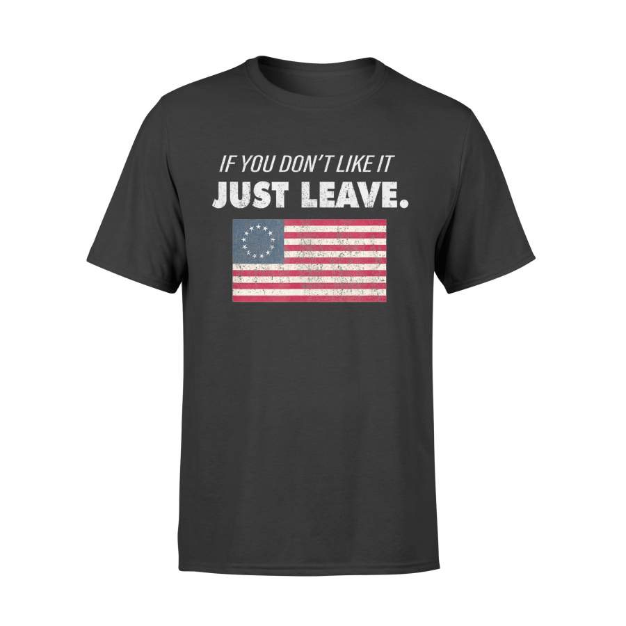 Betsy Ross If You Don’t Like It Just Leave Patriotic Flag T-Shirt – Standard T-shirt