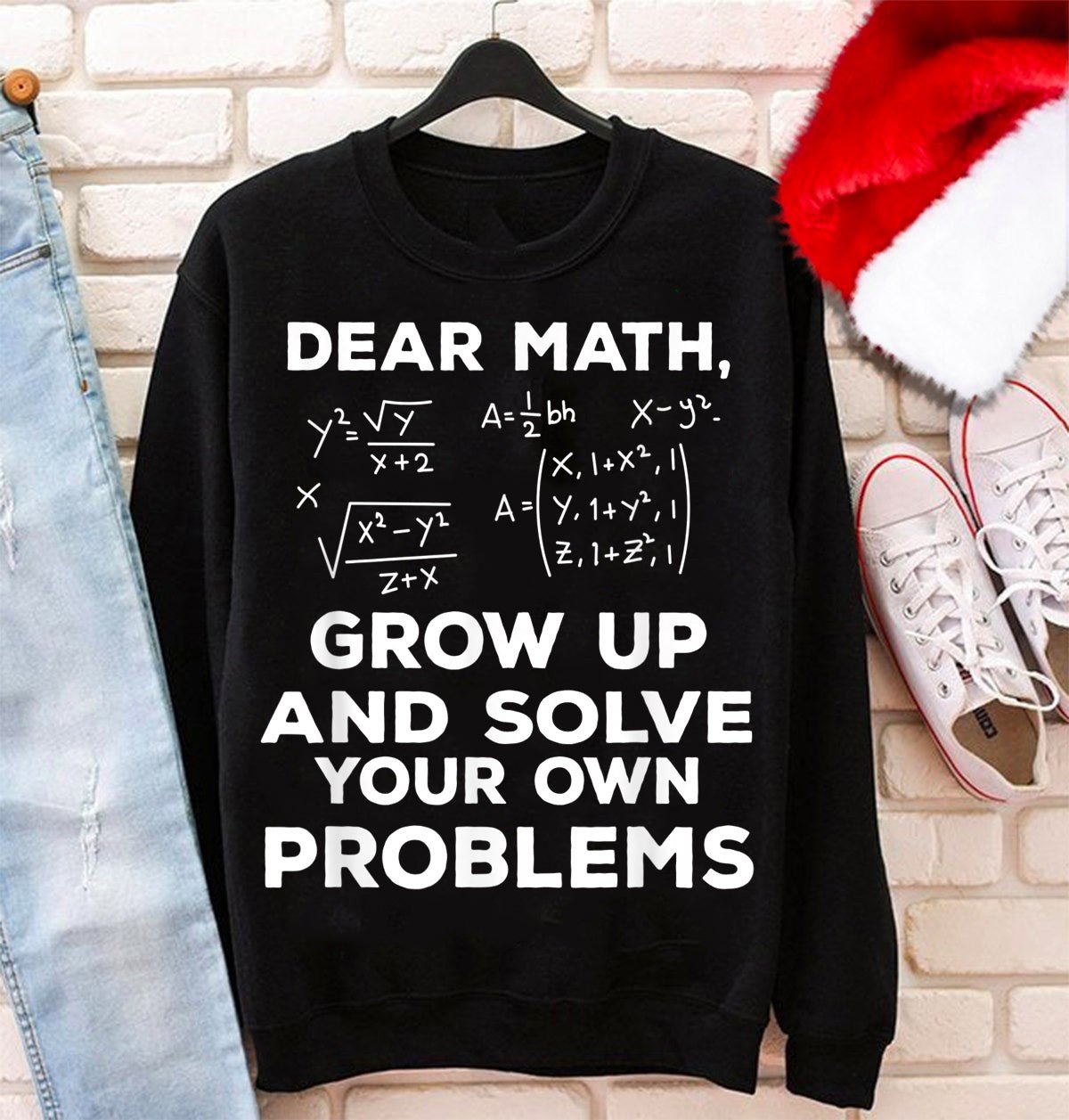 Funny Math Teacher Dear Math Grow Up And Solve Your Problems Sweater Christmas Gifts For Teachers