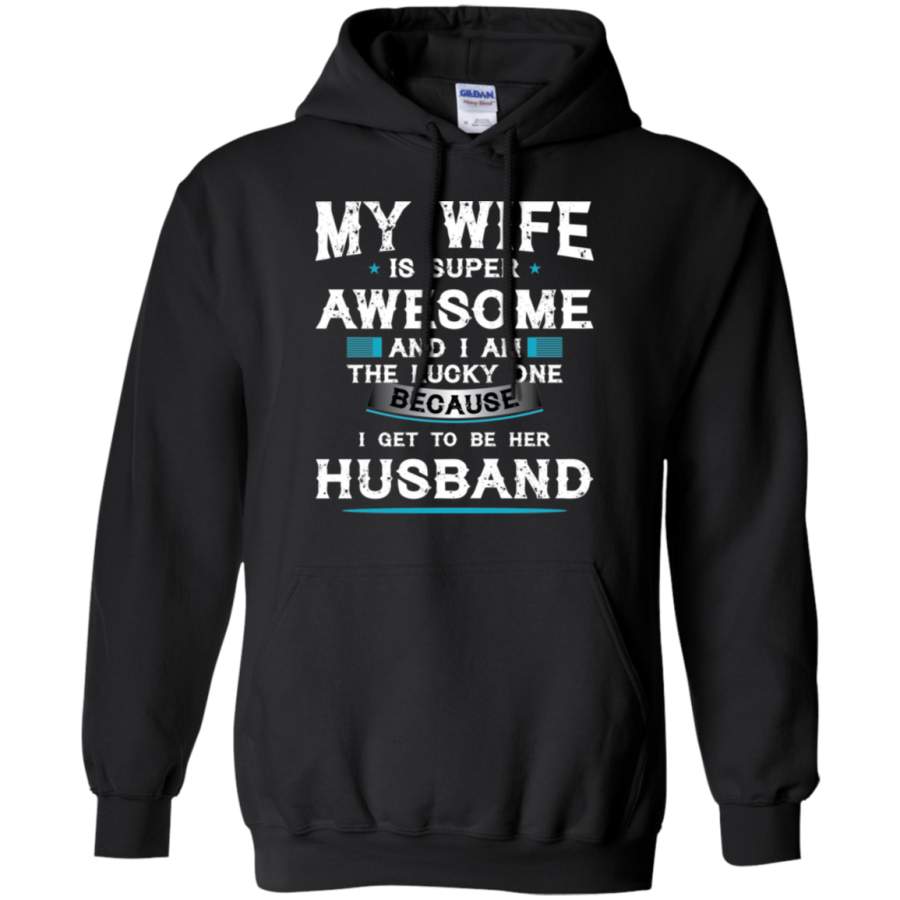 AGR My wife is super awsome and i am the lucky one husband Hoodie