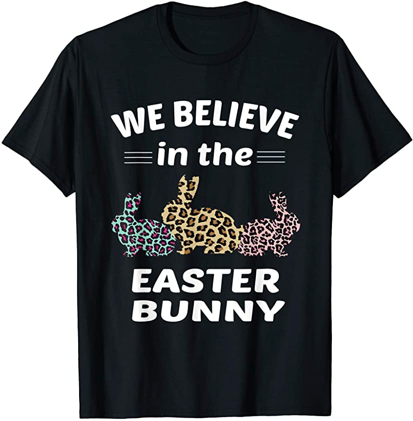 We Believe in Bunny Easter Day Leopard T-Shirt