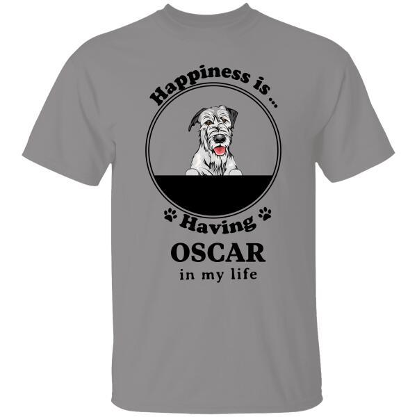 Happiness Is Having In My Life Special T-Shirt For Dog Lover Personalized Shirt