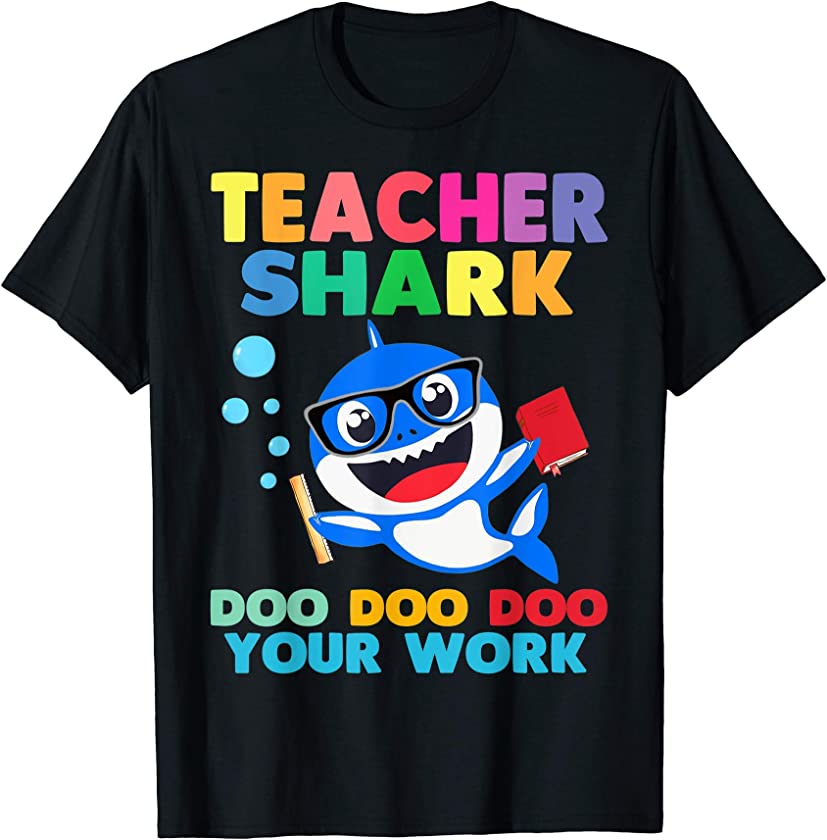 Teacher Shark Doo Doo Your Work Funny Shirt Gift T-Shirt