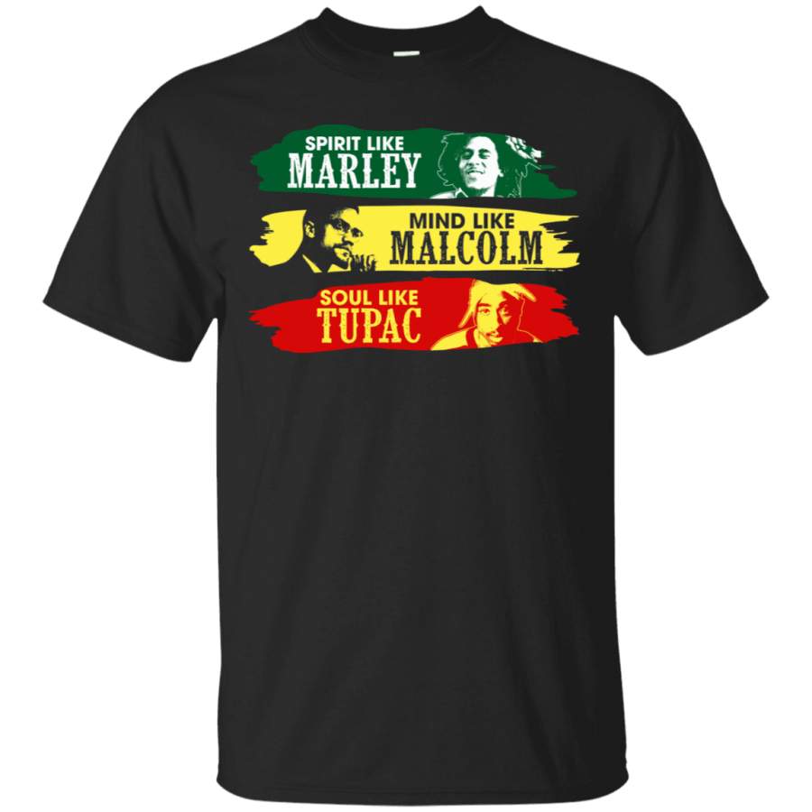 Spirit Like Marley, Mind Like Malcolm, Soul Like Tupac T-shirt