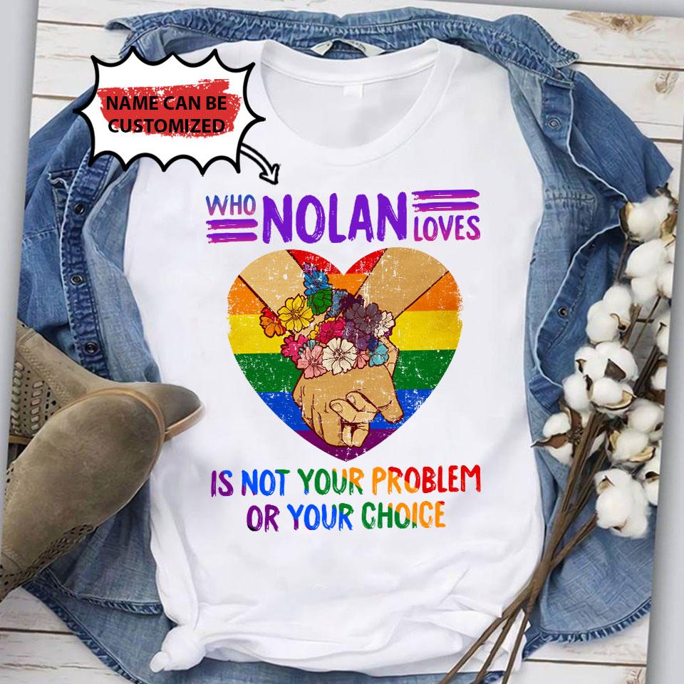 Personalized Tshirt LGBT Who I Love Is Not Your Choice