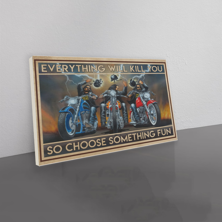 biker canvas everything will kill you