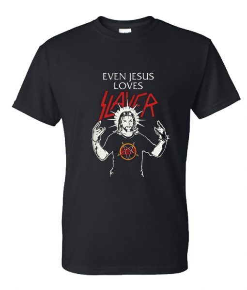 Even Jesus Loves Slayer RS  T-Shirt