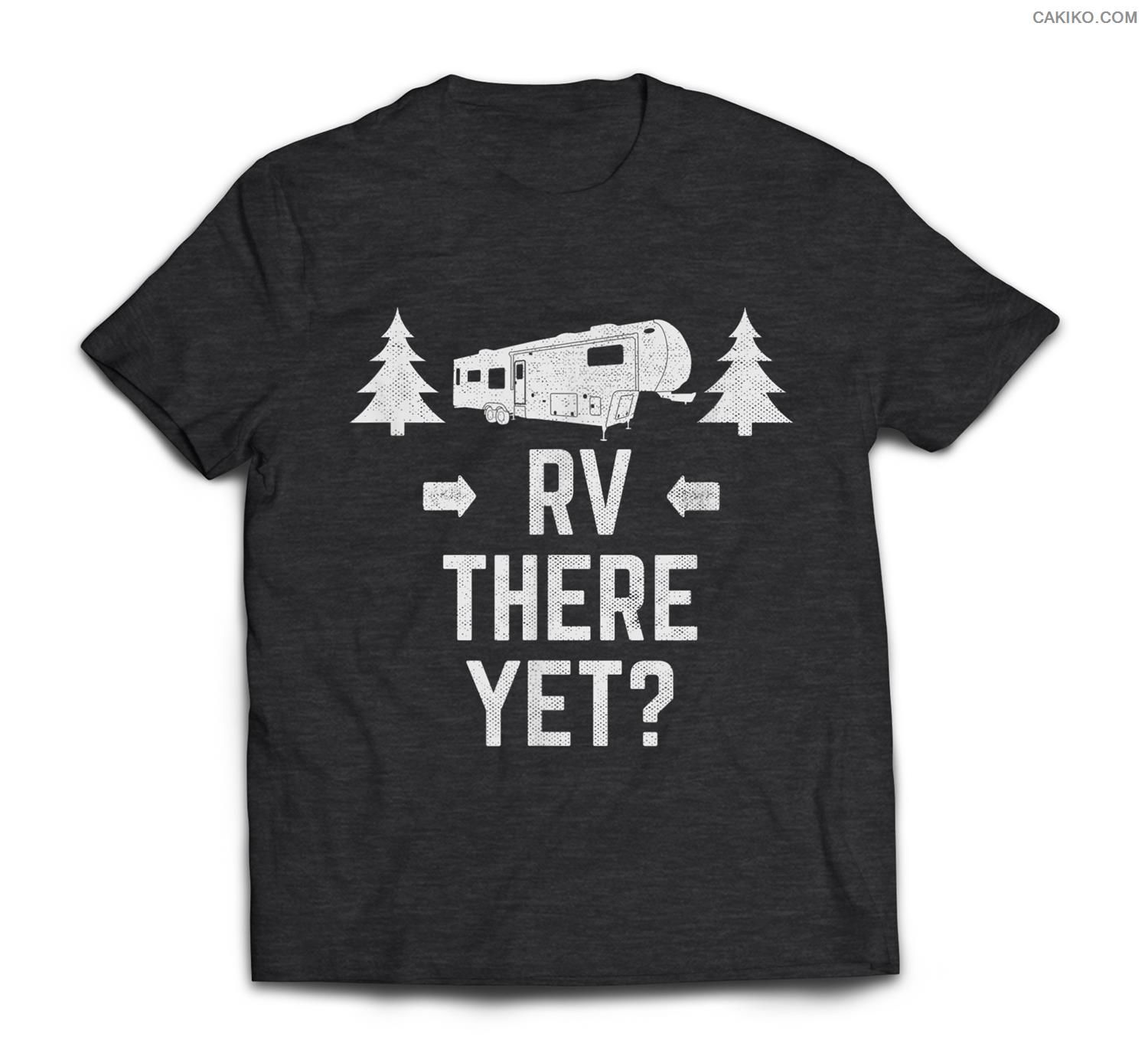 Rv Rv There Yet Fifth Wheel T-Shirt – NanoShirt Store