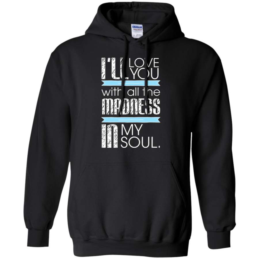 AGR I_ll Love You With All The Madness In My Soul Bruce Springsteen Hoodie