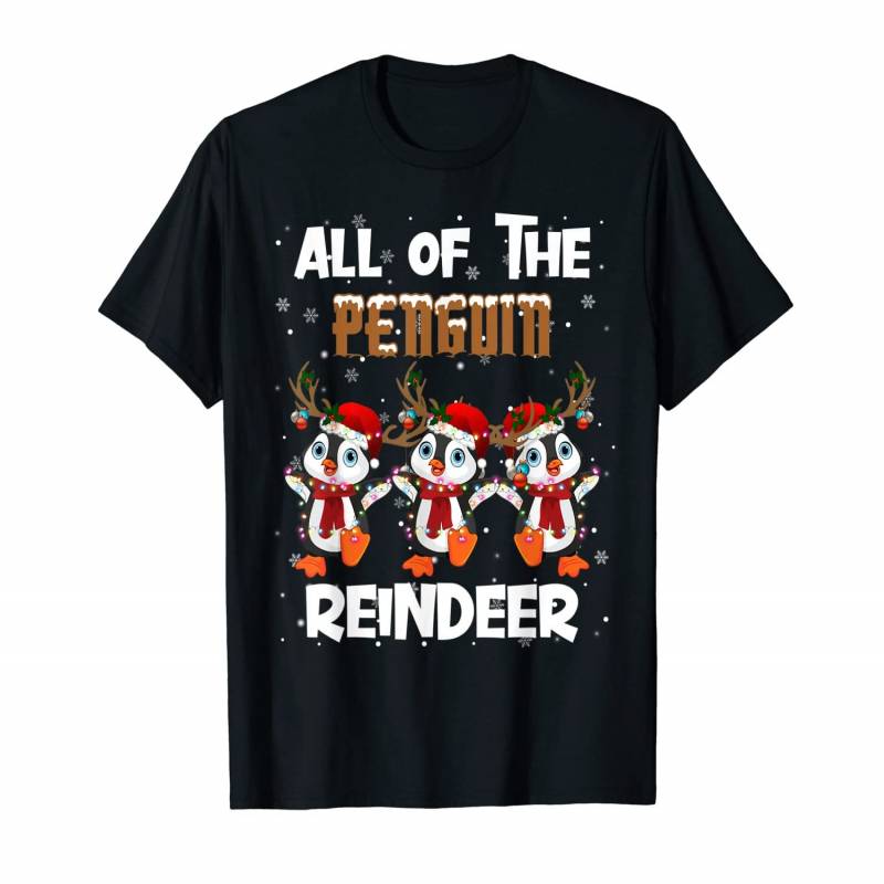 All Of The Penguin Reindeer Penguin Christmas Gift T-shirt