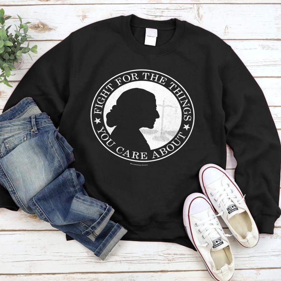 Fight For The Things You Care About Ruth Bader Ginsburg  Sweatshirt