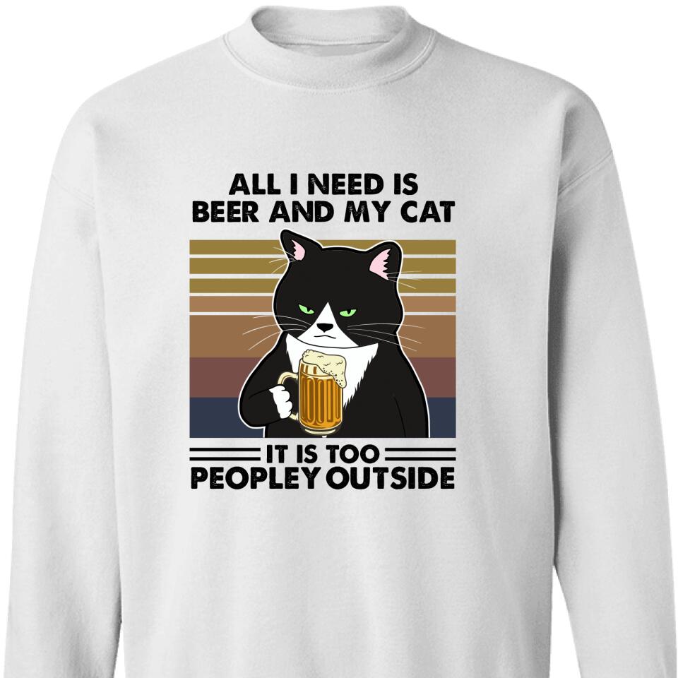 All Id Need Is Beer And My Cat – It Is Too Peopley Outside Sweatshirt – Trending Personalized