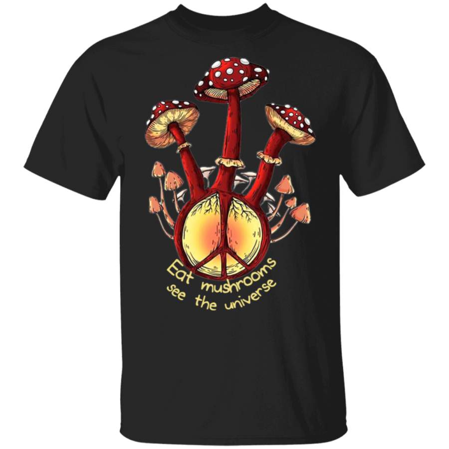 Hippie Peace Sign Eat Mushrooms See The Universe Shirt