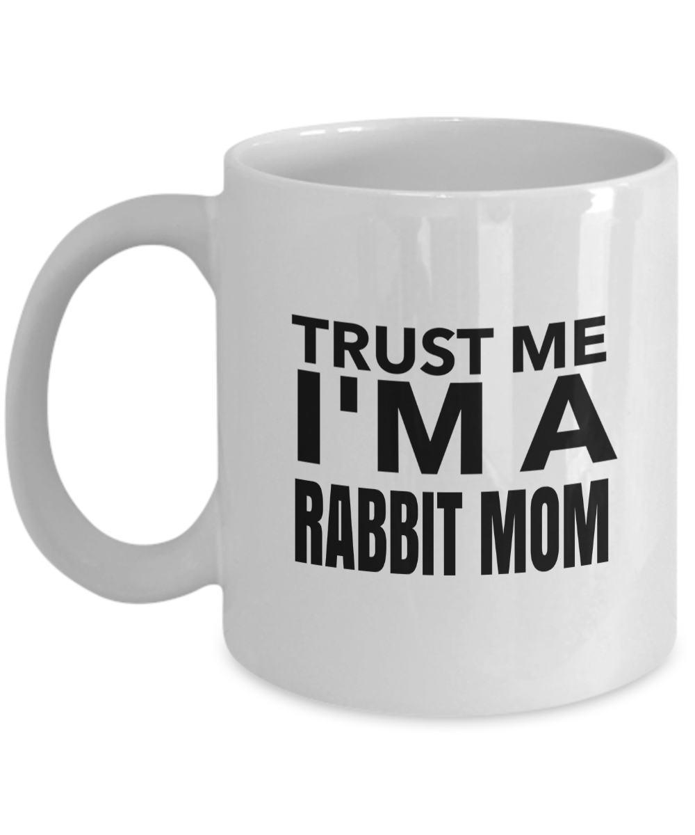 Trust Me I Am A Rabbit Mom-Mug Rabbit-Rabbit Mom – White Mug