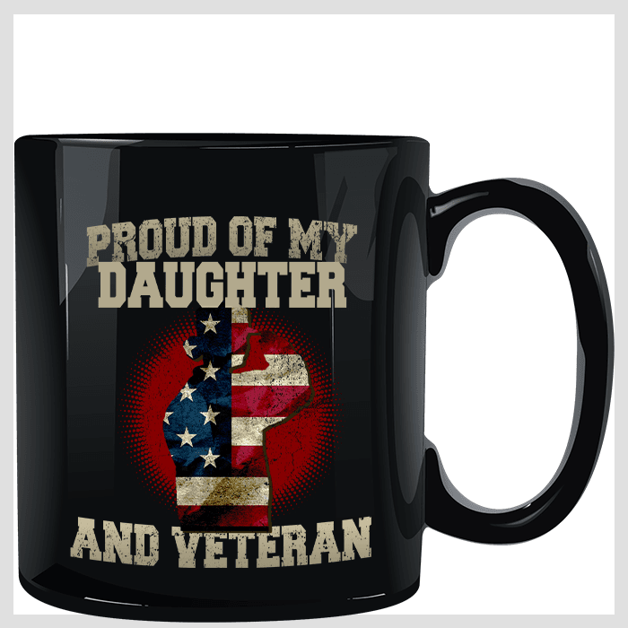 Proud of My Daughter and Veteran Black Mug