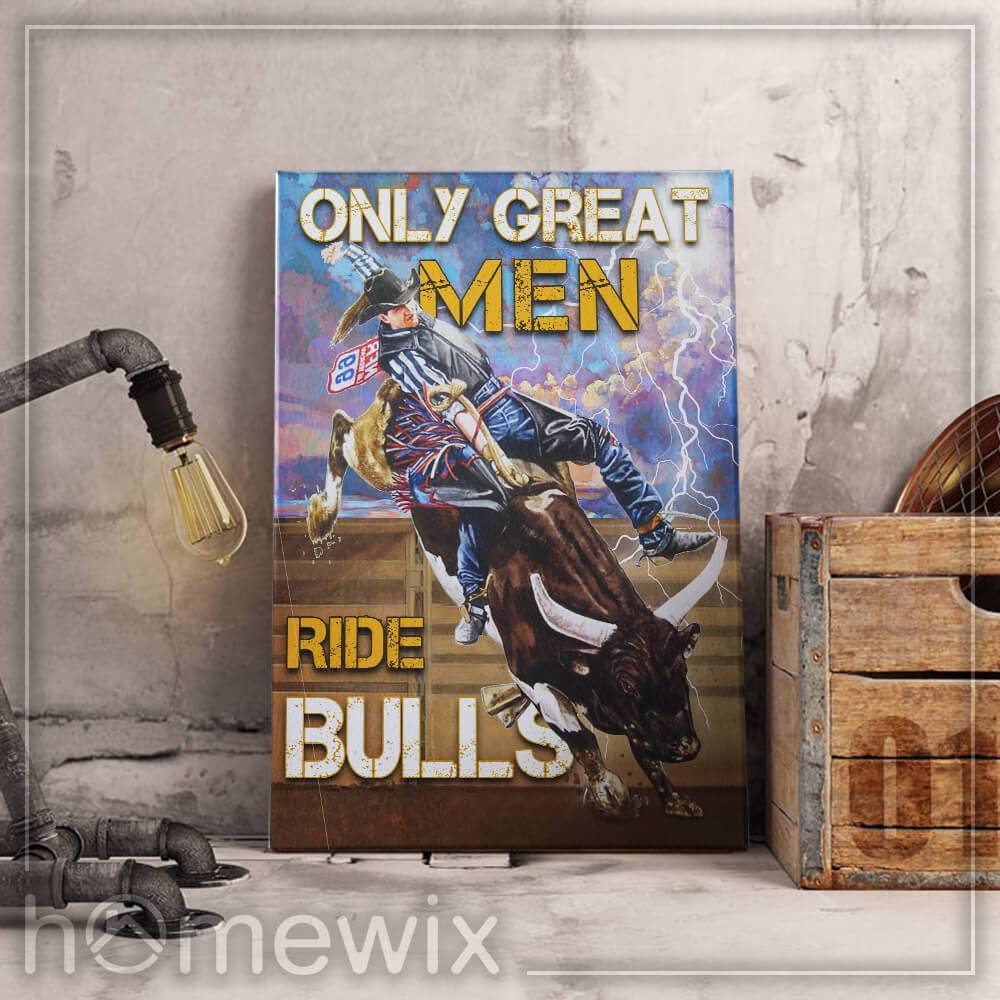 Only Great Men Ride Bulls Canvas And Poster | Wall Decor