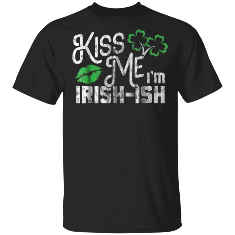 Funny St. Patrick’s Day Shirt Kiss Me I’m Irish-Ish -Vintage