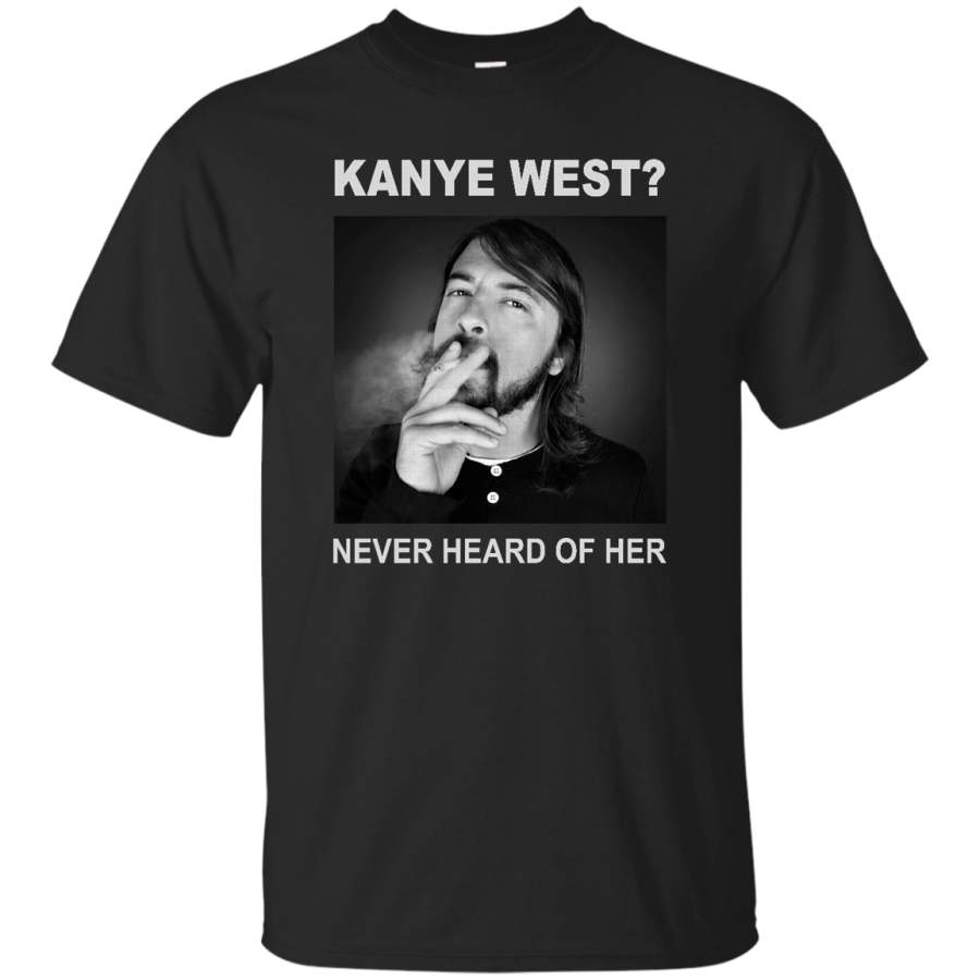 AGR Dave Grohl – Kanye West Never Heard Of Her Shirt