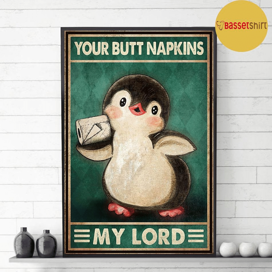 Your Butt Napkins My Lord Baby Penguin Poster