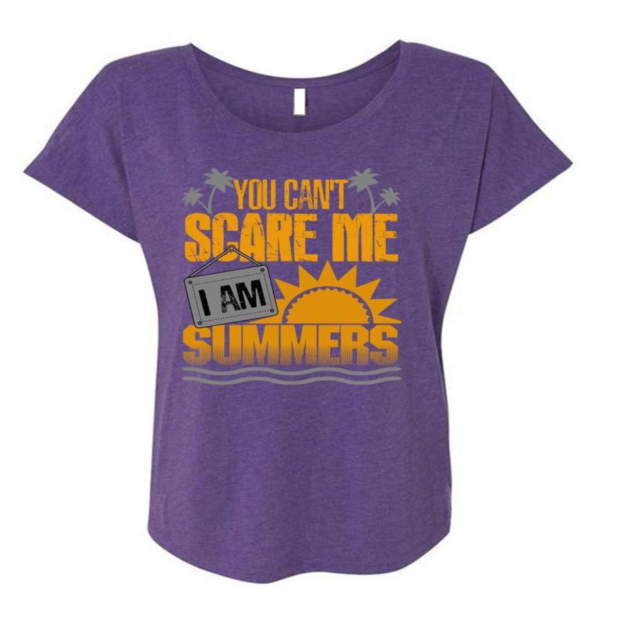 You Can’t Scare Me T Shirt, I Am Summers T Shirt, Cool Shirt (Ladies’ Triblend Dolman Sleeve)