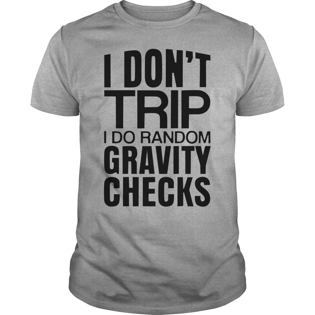 I Don’t Trip I Do Random Gravity Checks Standard Men T-shirt