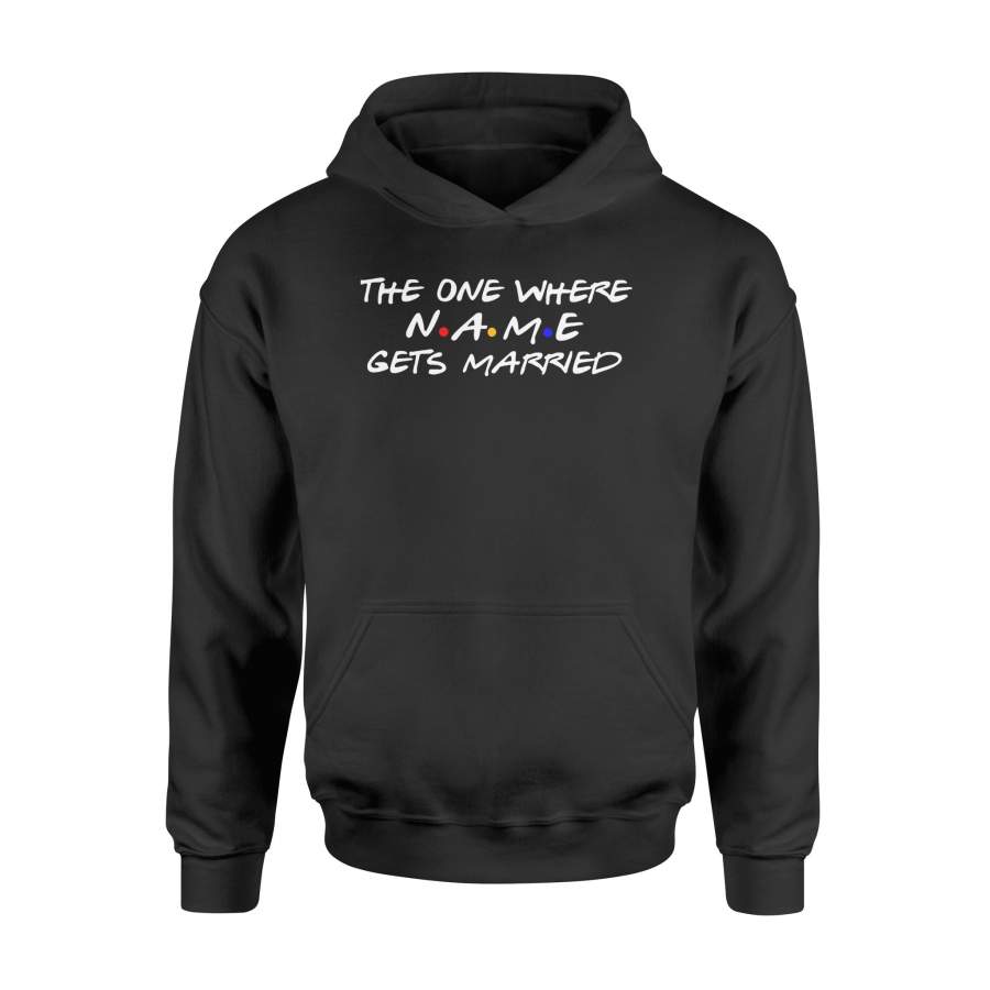 The One Where Name Gets Married – Standard Hoodie