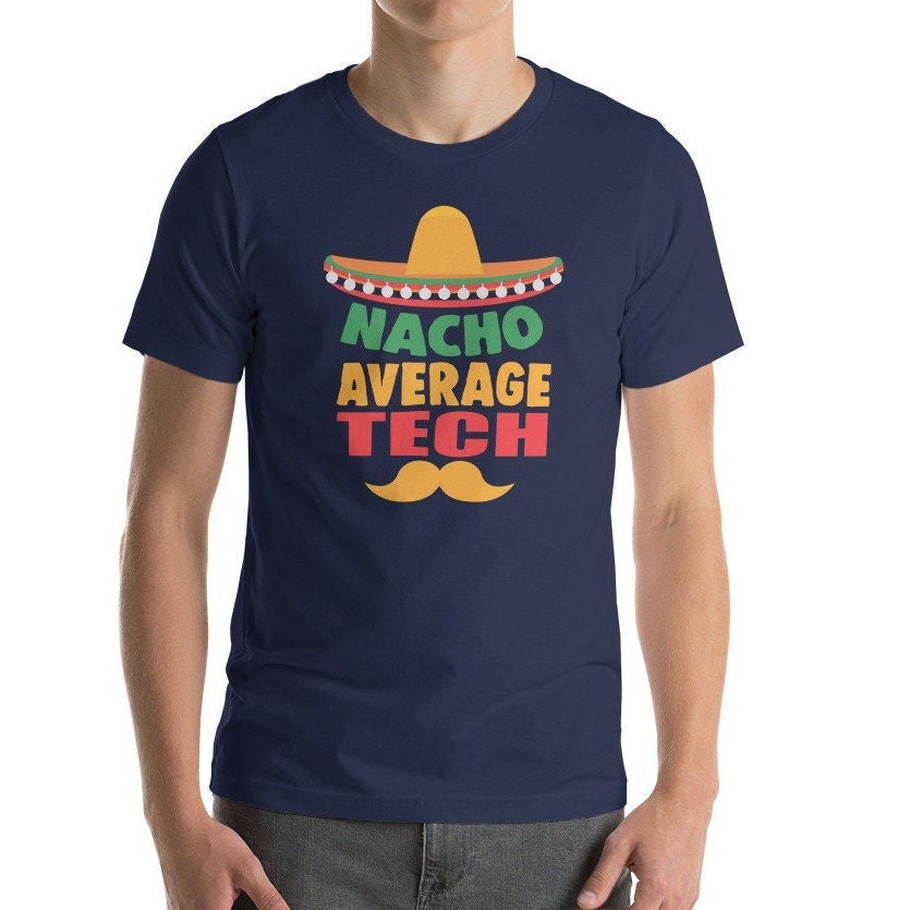 Nacho average tech t-shirt / IT TECH vet tech surgical tech pharmacy tech rad tech shirts / IT Tech Gift / Tech support / Computer tech gift