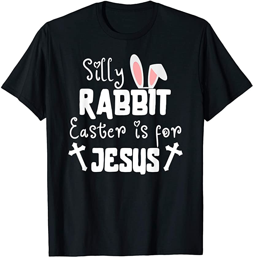 Cute Silly Rabbit Easter Is For Jesus, Christians easter day T-Shirt