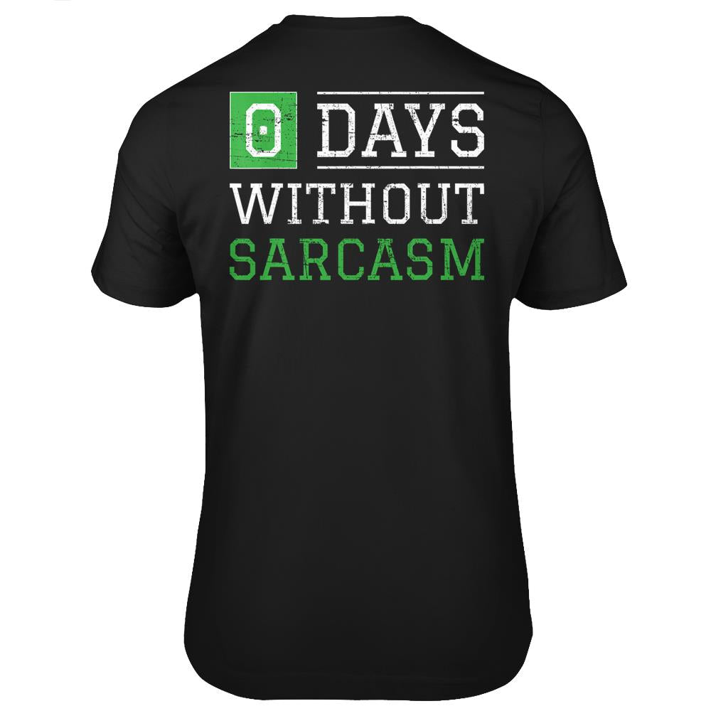 0 Days Without Sarcasm T-Shirt – Funny Irony And Sarcasm T Shirts Print On Back