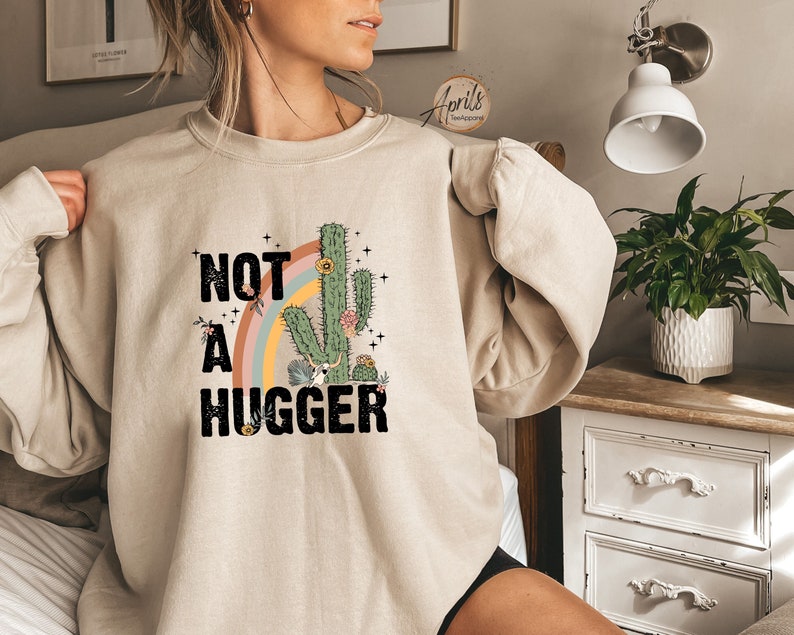 Not A Hugger Sweatshirt or Hoodie, Cactus Sweatshirt, Funny Sweatshirt, Sarcastic Shirt, Retro Sweatshirt, Unisex Sweatshirt, Valentine Gift