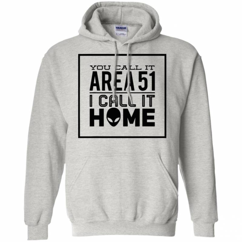 You Call It Area 51 I Call It Home Aliens Hoodie