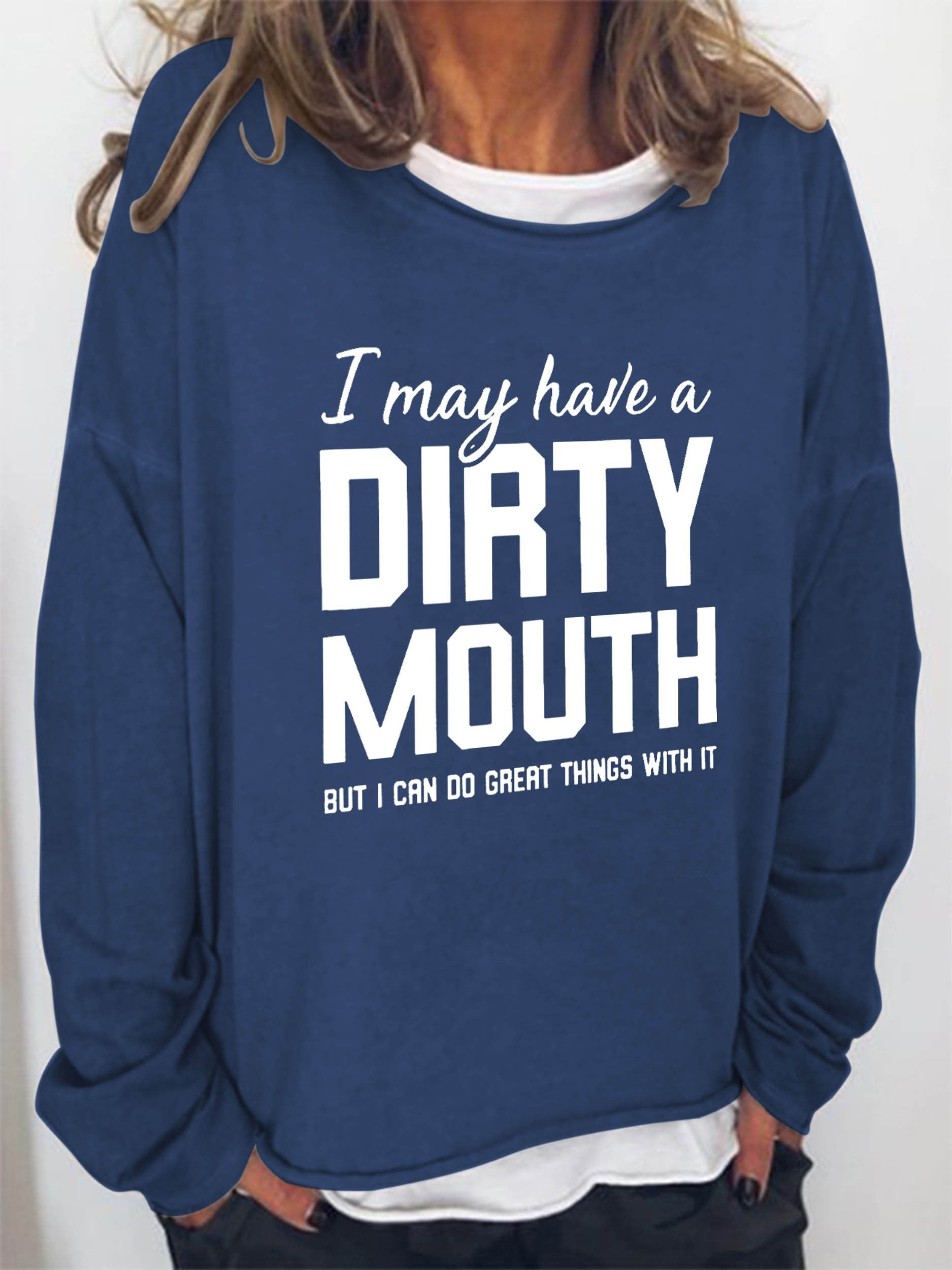 Women I May Have A Dirty Mouth But I Can Do Great Things With It Long Sleeve Top