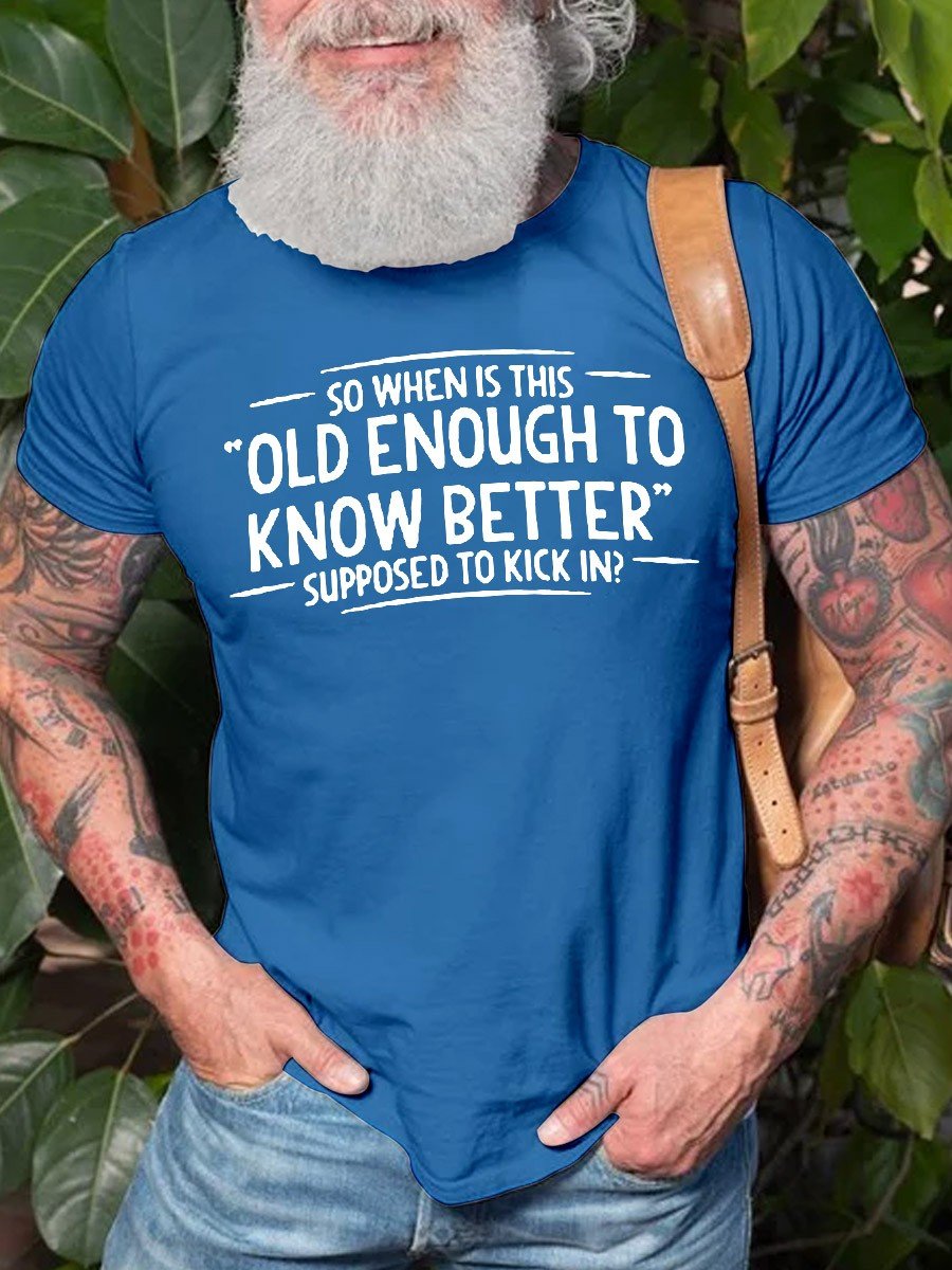 When Does Old Enough To Know Better Cotton Graphic T-Shirt