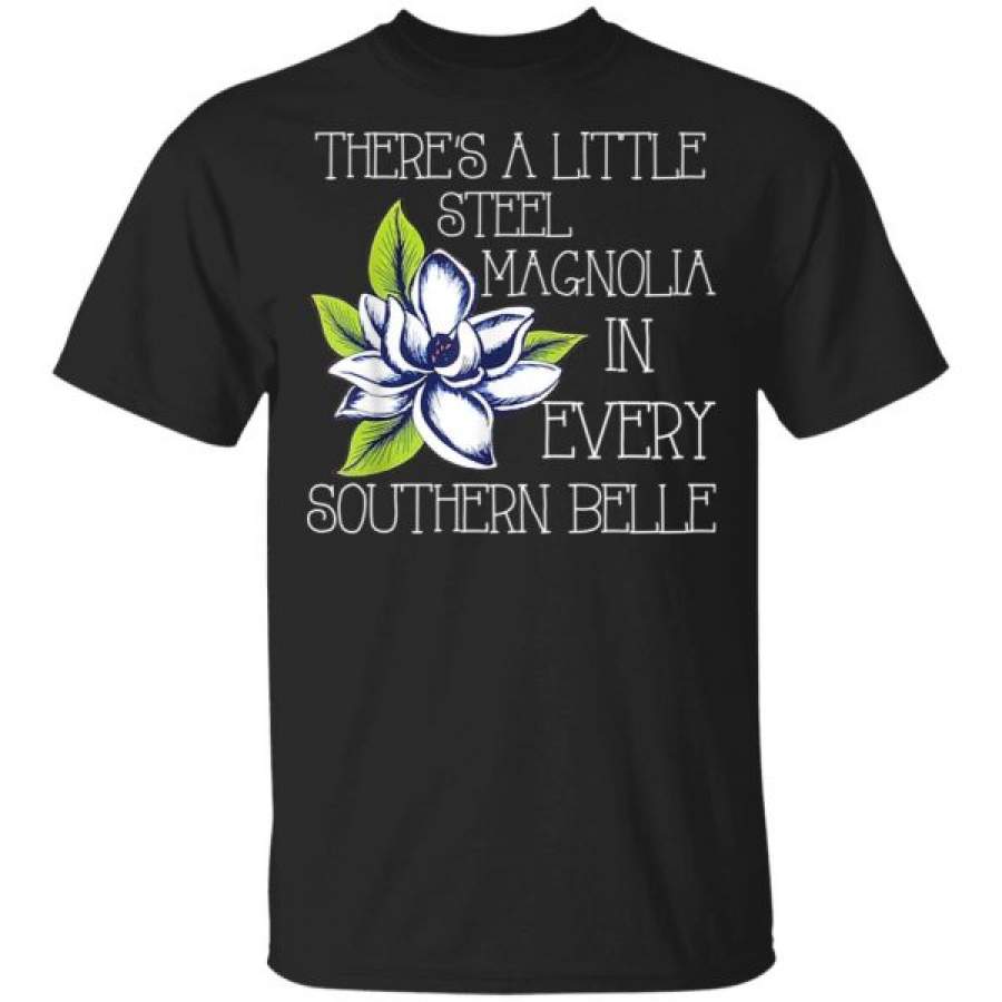 There’s A Little Steel Magnolia In Every Southern Belle Flower Shirts