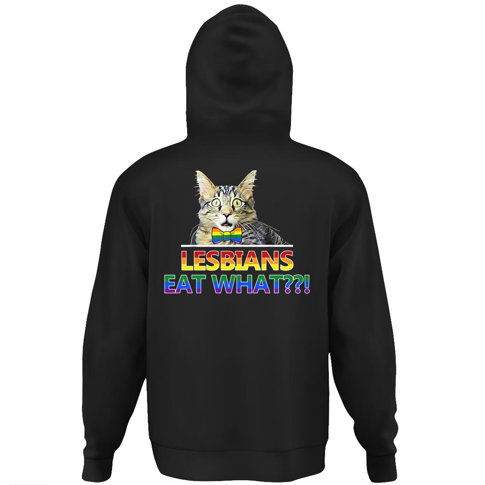 Lesbians Eat What Cat Hoodie Print On Back