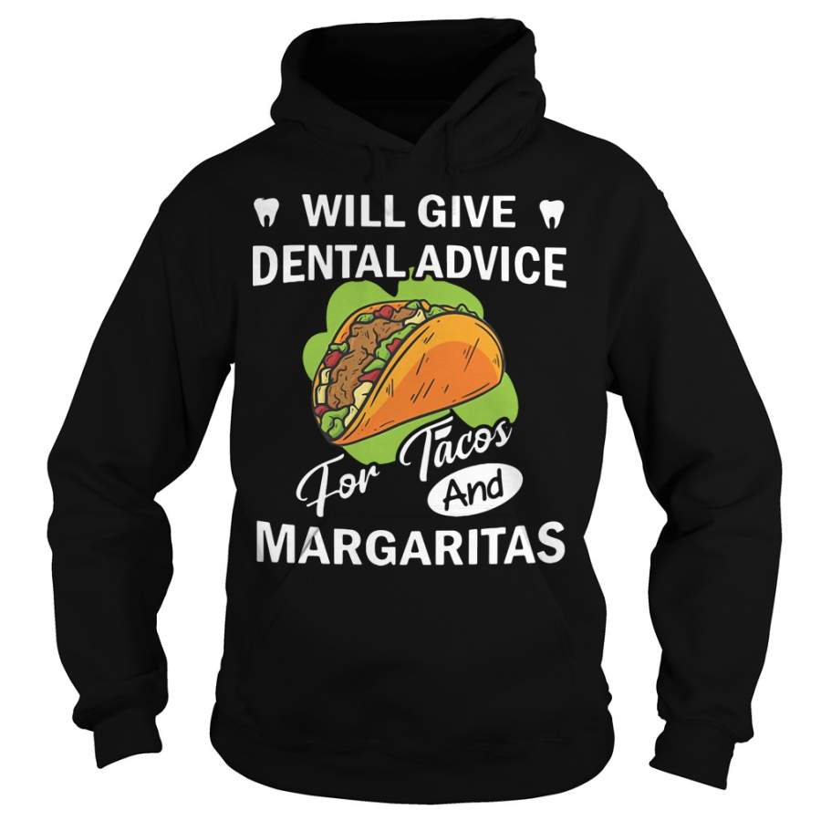 Will Give Dental Advice For Tacos And Margaritas Hoodie