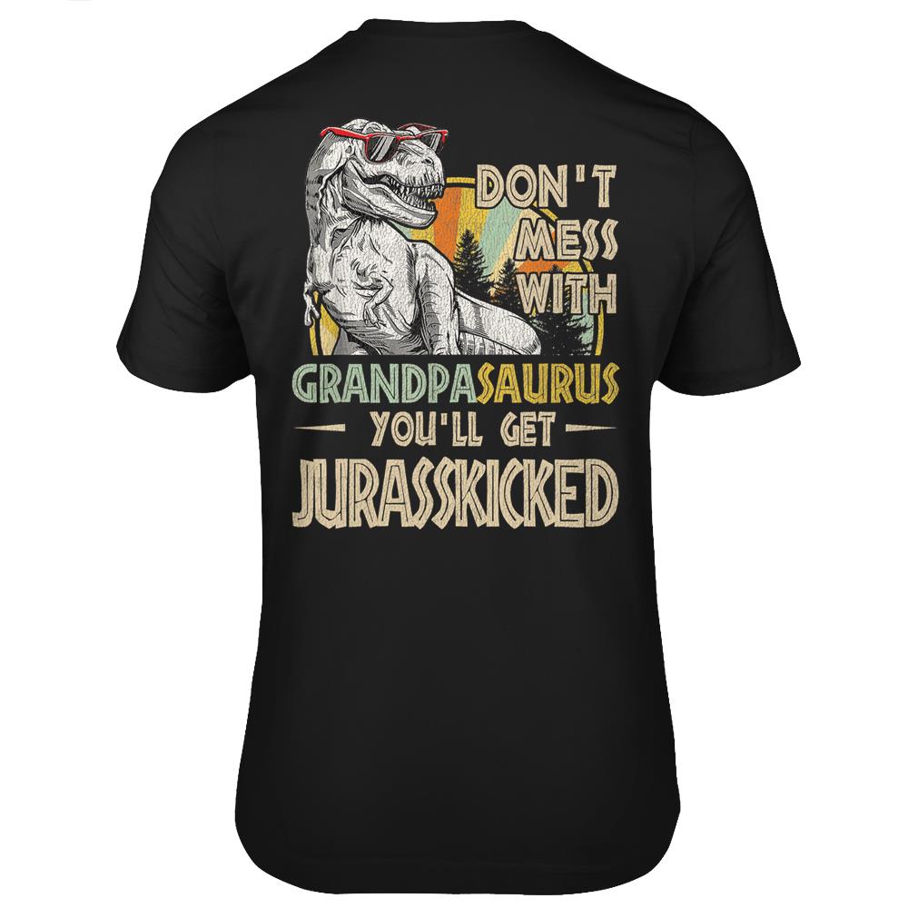 Don’T Mess With Grandpasaurus You’Ll Get Jurasskicked T Shirts Print On Back