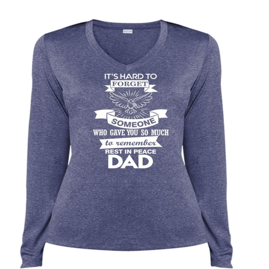 You So Much To Remember Rest In Peace Dad T Shirt, It’s Hard To Forget Someone T Shirt, Cool Shirt (Ladies LS Heather V-Neck)