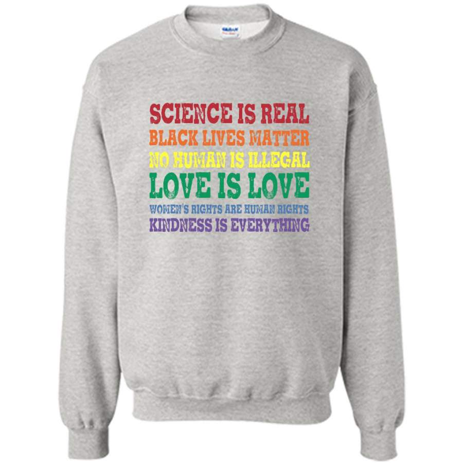 Science Is Real Black Lives Matter No Human Is Illegal Love Is Love – Gildan Crewneck Sweatshirt