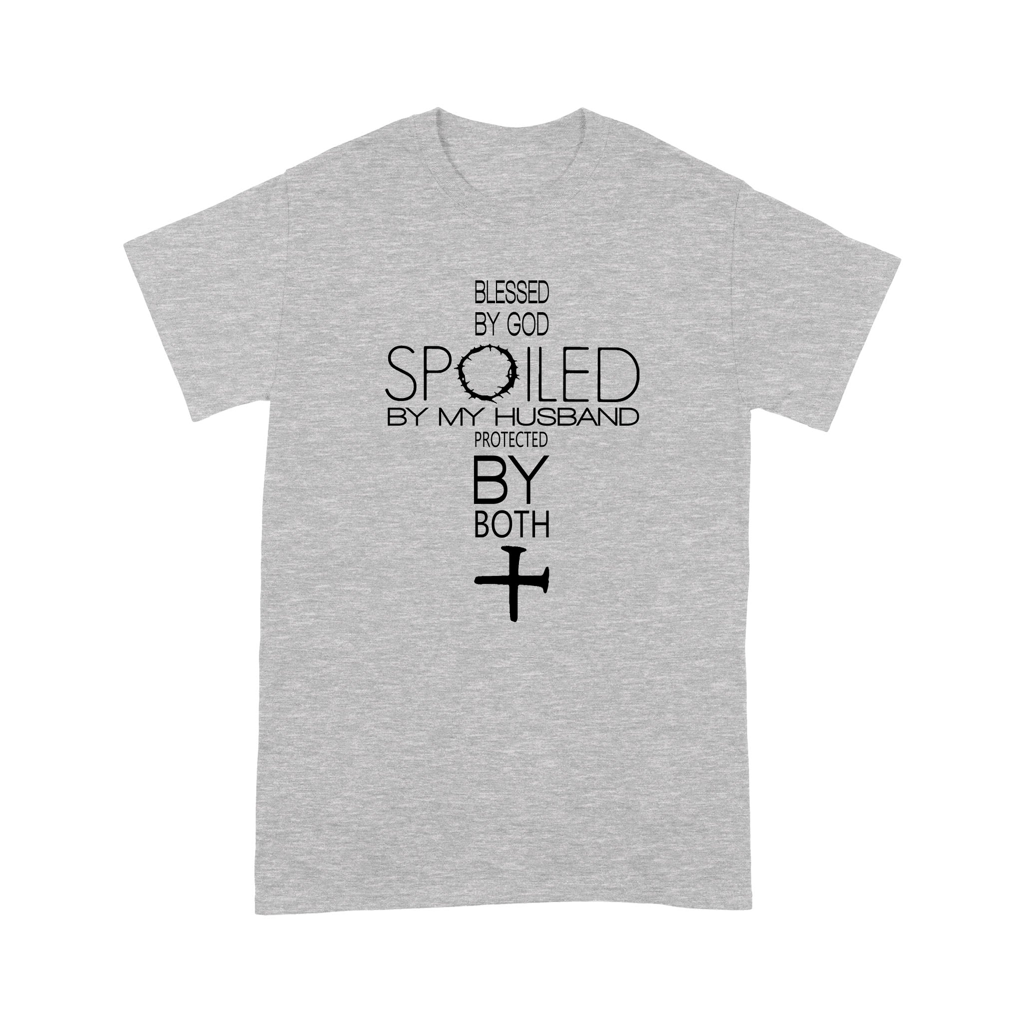 Blessed By God Spoiled By My Husband Protected By Both 3 – Standard T-shirt