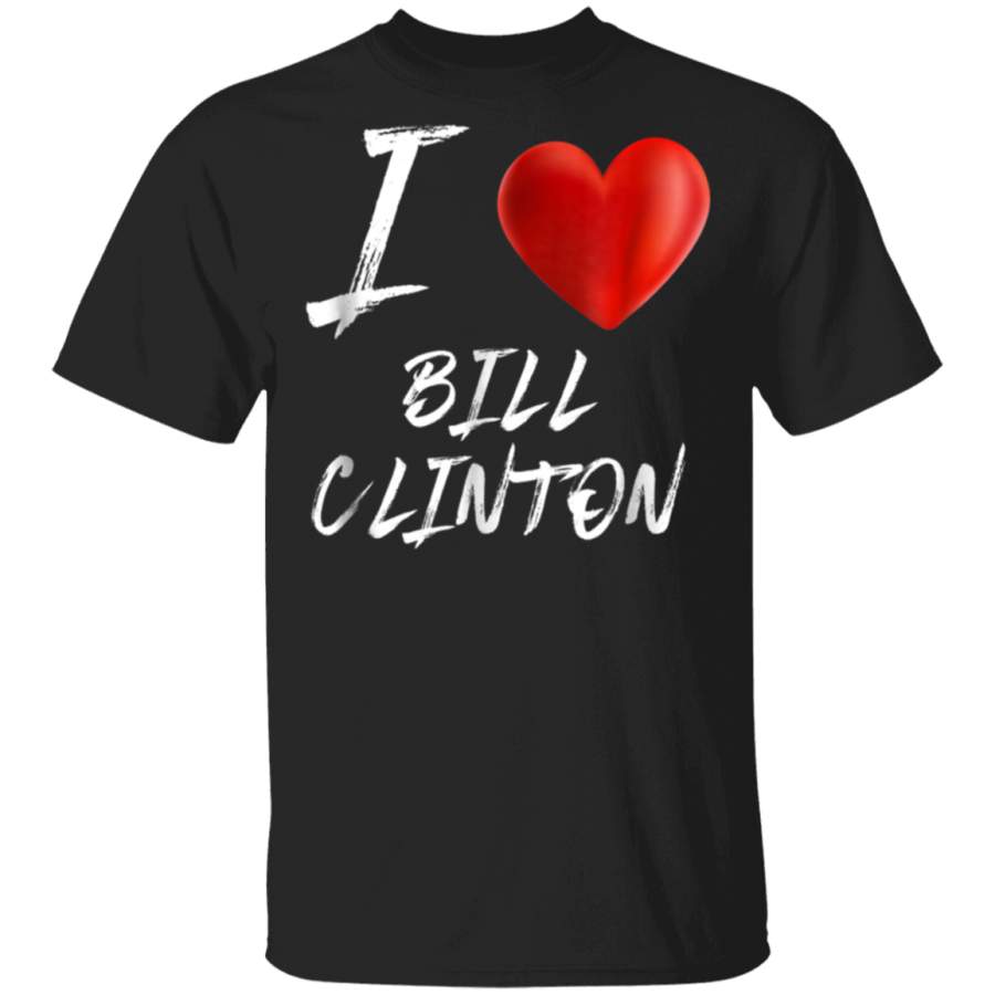 I Love Heart BILL CLINTON President T Shirt