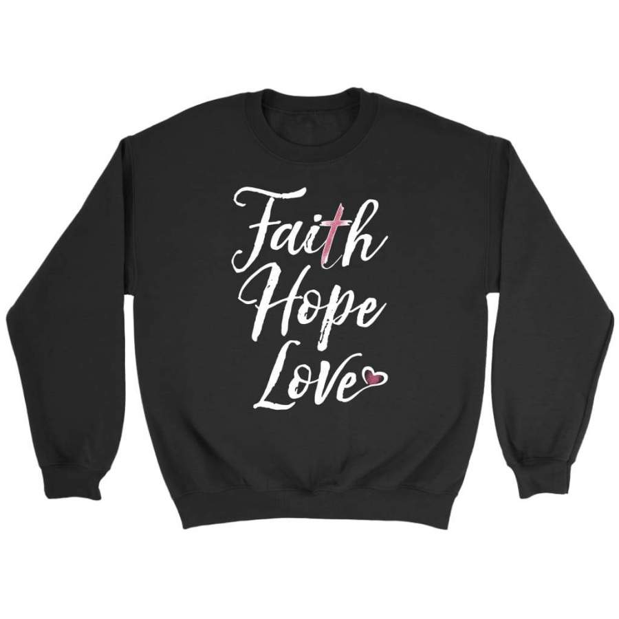 Faith hope love sweatshirt | Christian sweatshirt