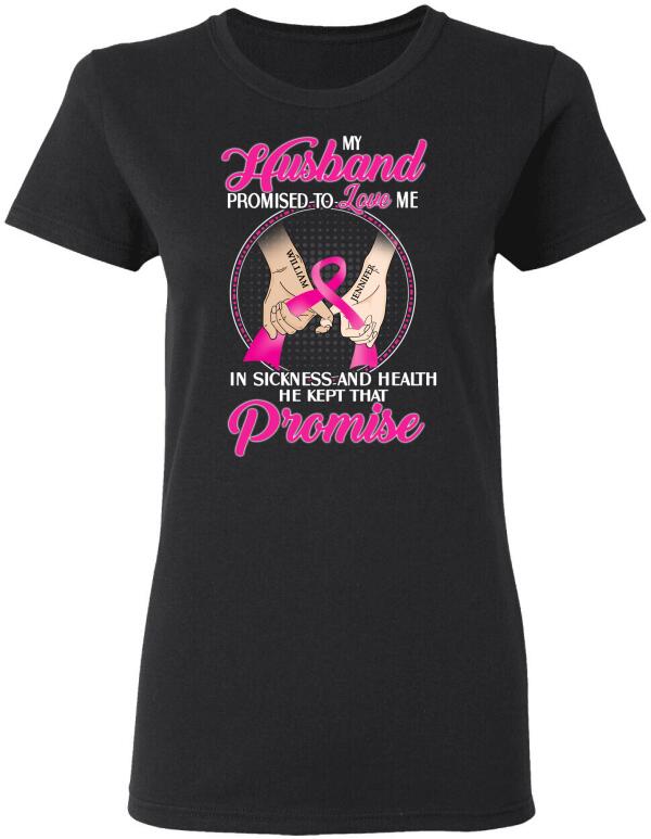 My Husband Promised To Love Me In Sickness And Health Personalized Shirt Breast Cancer Awareness Sh-00628