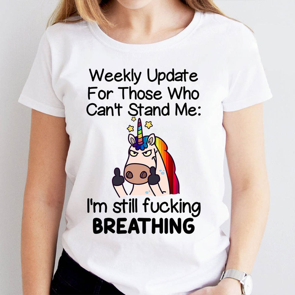 Angry Unicorn Weekly Update For Those Who Can’T Stand Me I’M Still Fcking Breathing Gift Standard/Premium T-Shirt