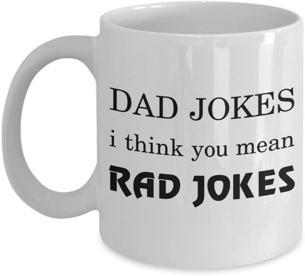 Dad Jokes Mug Funny Gift For Dad Mugs I Think You Mean Rad Jokes Funny Coffee Cup Father’S Day Gift Dad’S Birthday Present For Father In Law 11Oz