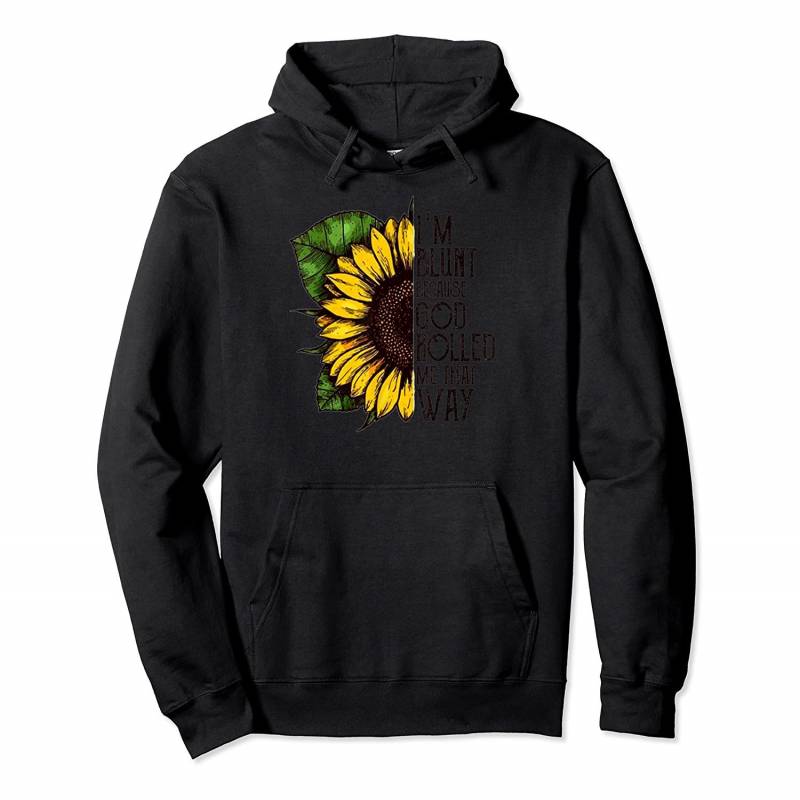 Womens Sunflower I’m Blunt Because God Rolled Me That Way T- Pullover Hoodie, T-Shirt, Sweatshirt