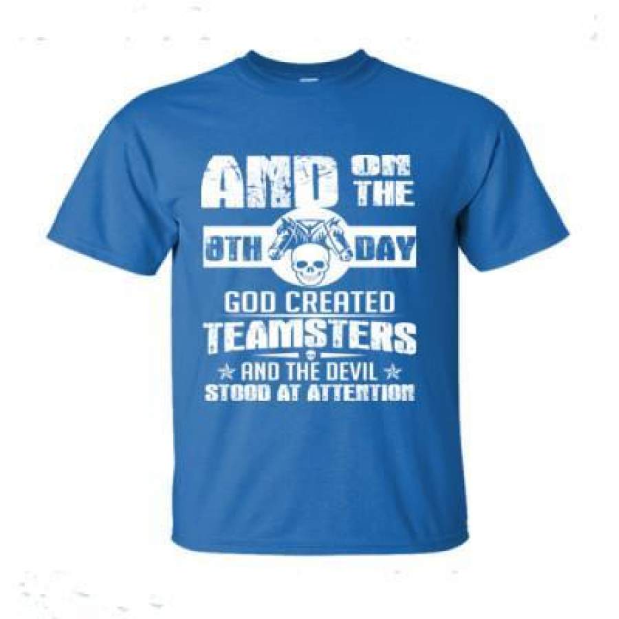 AGR And On The 8th Day God Created Teamsters And The Devil Stood In Attention – Ultra-Cotton T-Shirt