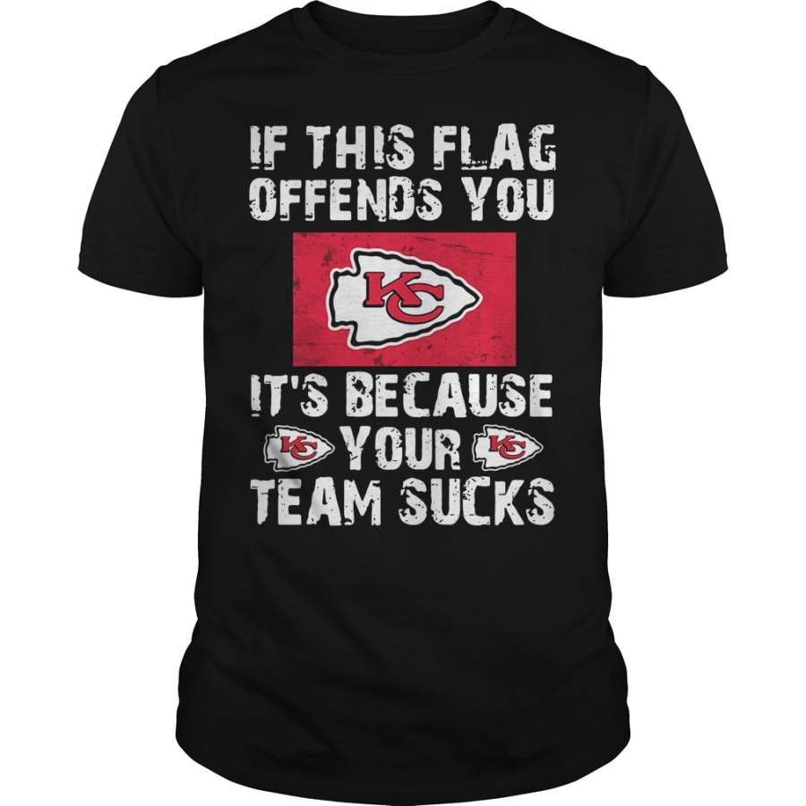 Kansas City Chiefs If this flag offends you It’s because your team sucks T-Shirt