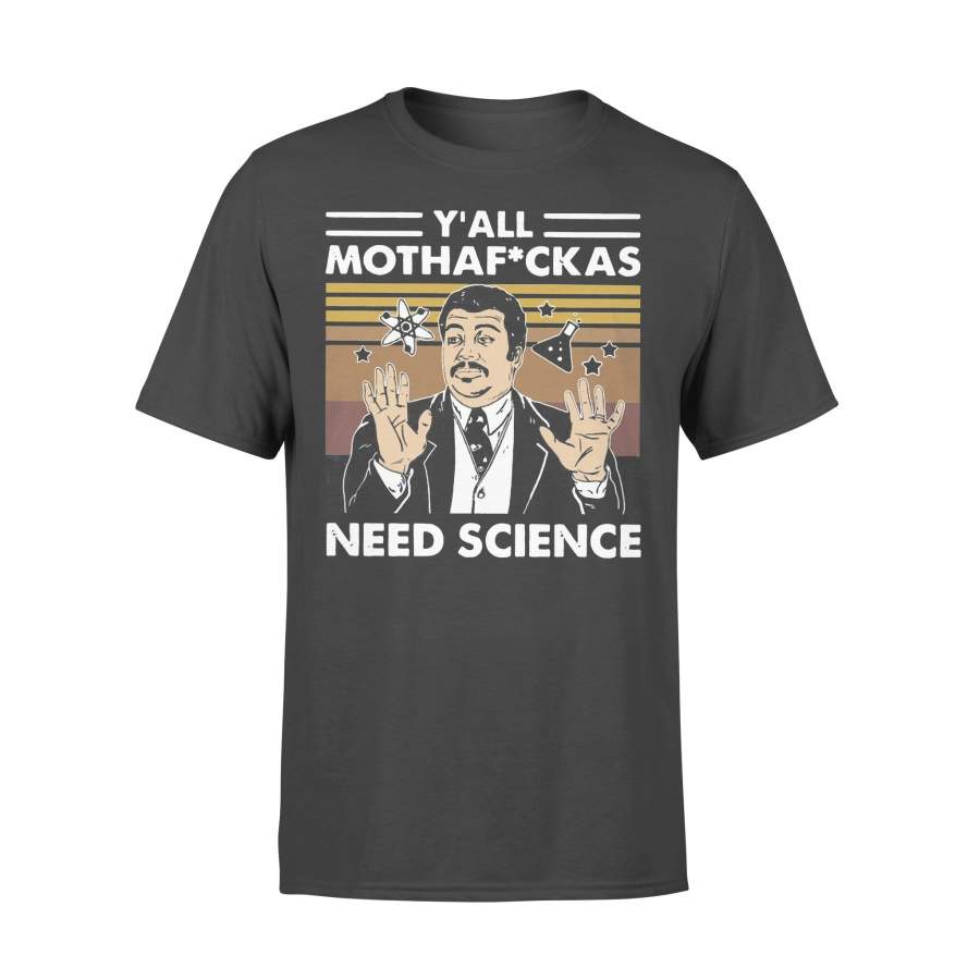 Neil Degrasse Tyson Y’All Mothafackas Need Science Vintage Retro T-shirt